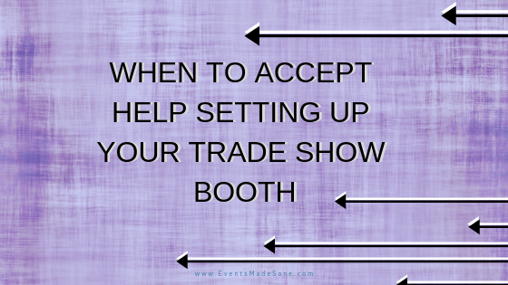 When to Accept Help Setting Up Your Trade Show Booth