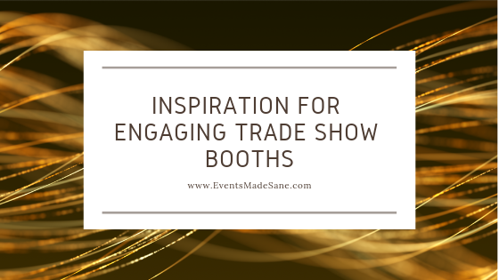 Inspiration for Engaging Trade Show Booths