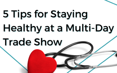 5 Tips for Staying Healthy at a Multi-Day Trade Show