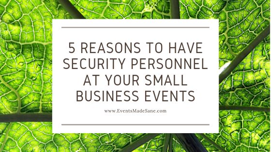 5 Reasons to Have Security Personnel at Your Small Business Events