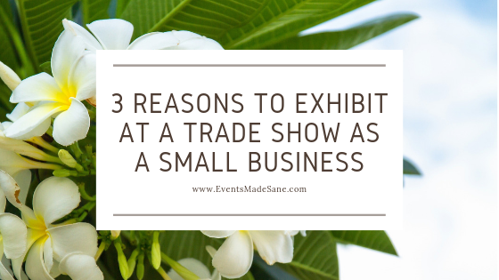 3 Reasons to Exhibit at a Trade Show as a Small Business