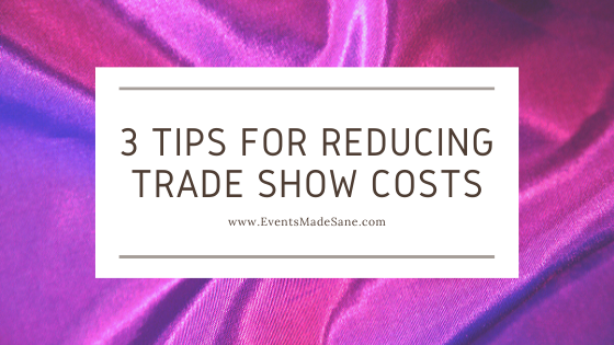 3 Tips for Reducing Trade Show Costs