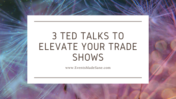 3 TED Talks to Elevate Your Trade Shows