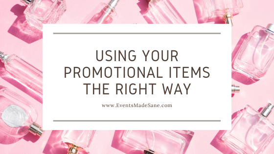 Using Your Promotional Items the Right Way