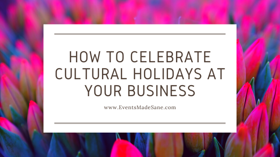 How to Celebrate Cultural Holidays at Your Business