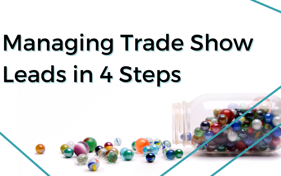 Managing Trade Show Leads in 4 Steps