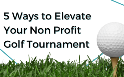 5 Ways to Elevate Your Non Profit Golf Tournament