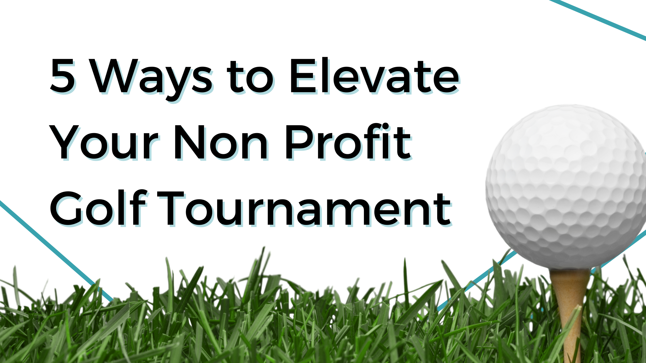 5 Ways to Elevate Your Non Profit Golf Tournament Events Made Sane