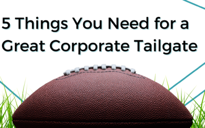 5 Things You Need for a Great Corporate Tailgate