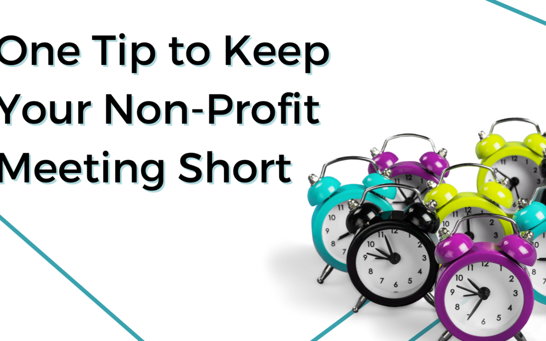 One Tip to Keep Your Non-Profit Meeting Short