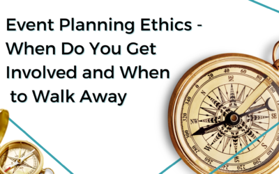 Event Planning Ethics – When Do You Get involved and When to Walk Away