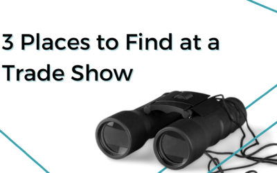 3 Places to Find at a Trade Show