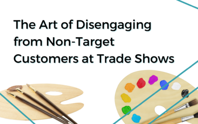 The Art of Disengaging from Non-Target Customers at Trade Shows