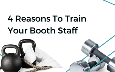 4 Reasons Why To Train Your Booth Staff