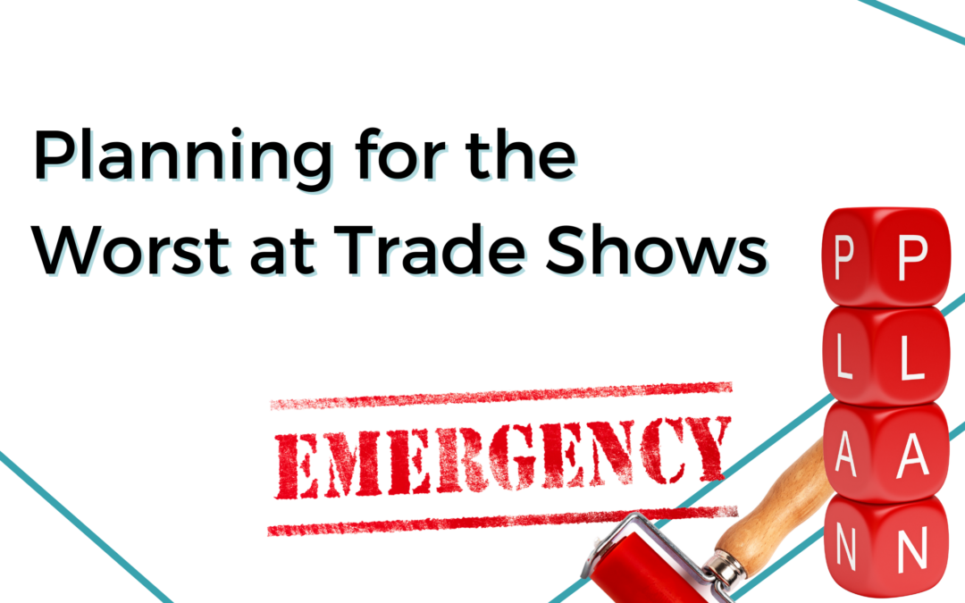 Planning for the Worst at Trade Shows